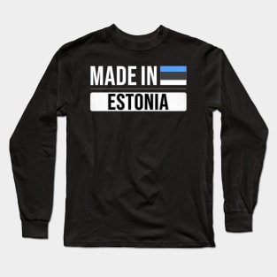 Made In Estonia - Gift for Estonian With Roots From Estonia Long Sleeve T-Shirt